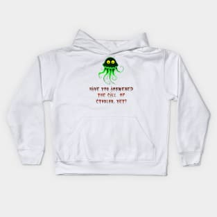 Have you answered the call of Cthulhu yet? Kids Hoodie